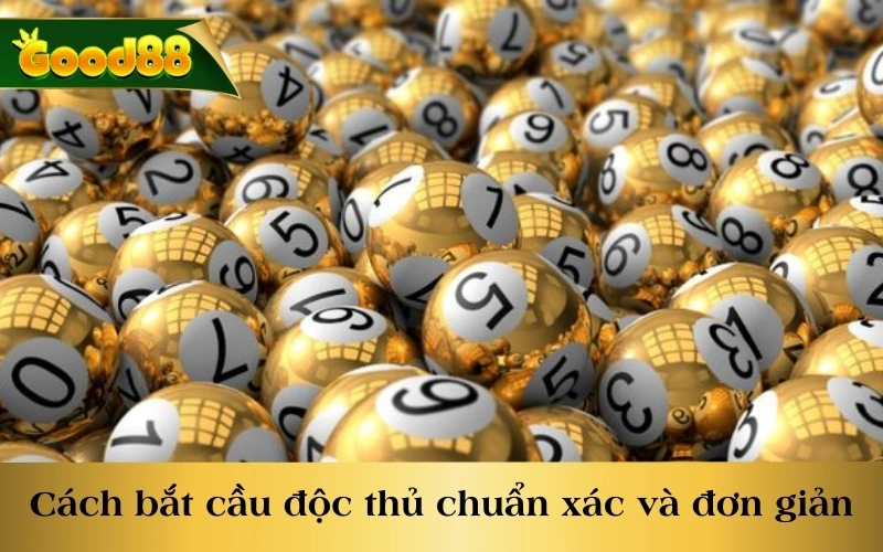 Cách bắt cầu độc thủ chuẩn xác và đơn giản nhất dành cho người mới