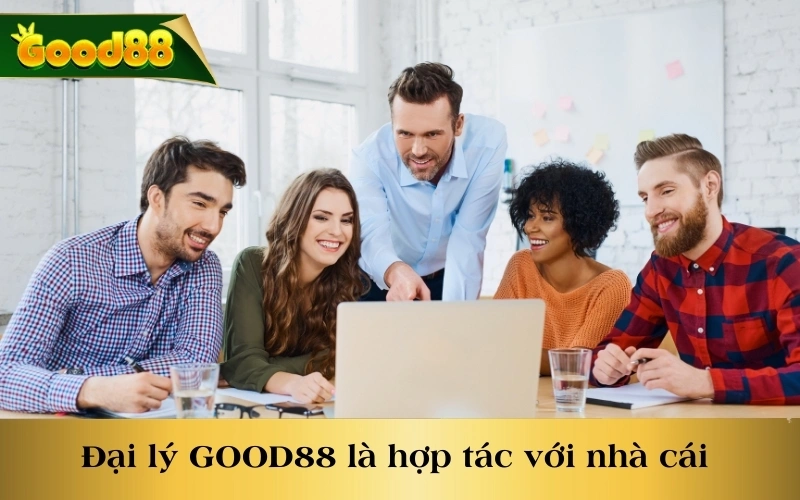 Đại lý GOOD88 được biết đến là công việc hợp tác với nhà cái 