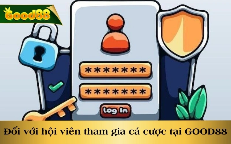 Chính sách đối với hội viên tham gia cá cược tại GOOD88