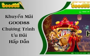 Khuyến Mãi GOOD88 | Chương Trình Ưu Đãi Lì Xì Hấp Dẫn