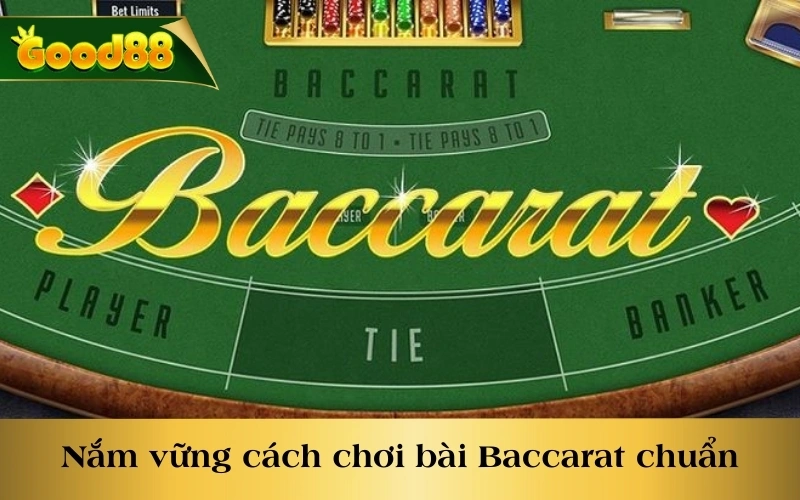 Nắm vững cách chơi bài Baccarat chuẩn