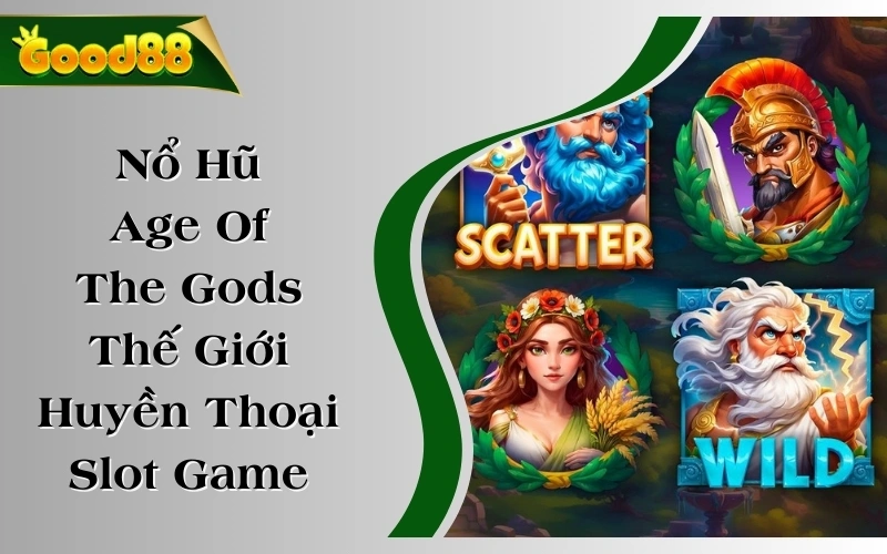 Nổ Hũ Age Of The Gods - Thế Giới Huyền Thoại Trong Slot Game