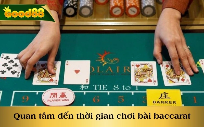 Quan tâm đến thời gian anh em chơi bài baccarat