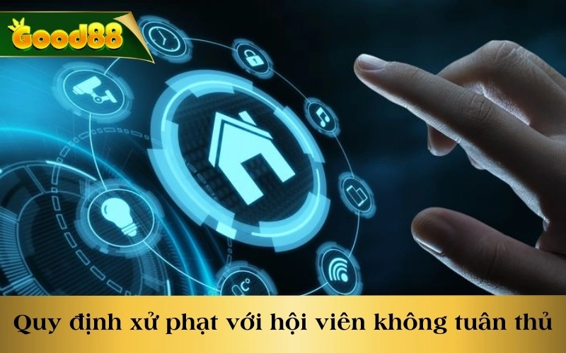 Quy định xử phạt đối với hội viên không tuân thủ các chính sách