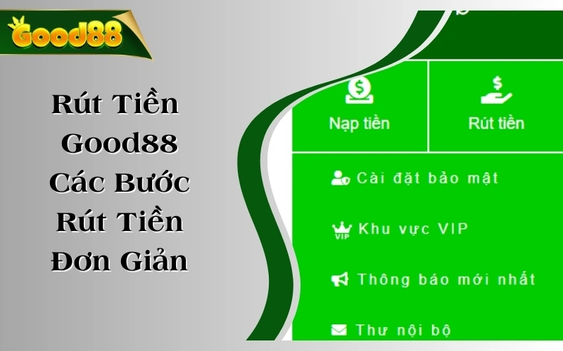 Rút Tiền Good88 - Các Bước Rút Tiền Tại Nền Tảng Đơn Giản