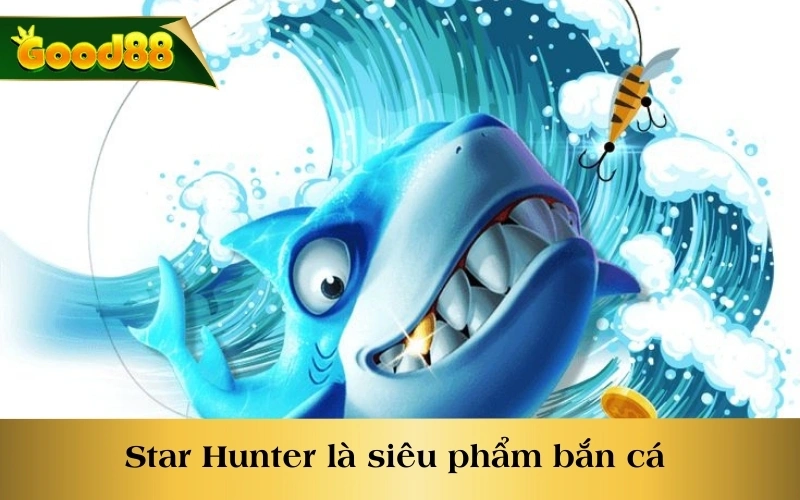 Star Hunter là siêu phẩm bắn cá bạn nên trải nghiệm